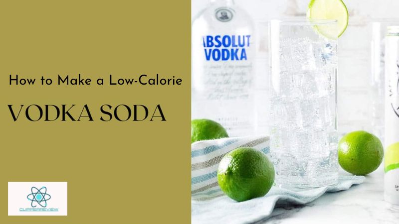 How to Make a Low-Calorie Vodka Soda